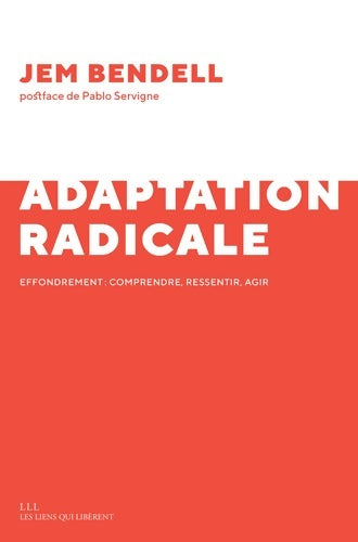 Livrenpoche : L'adaptation radicale : Effondrement : comprendre ressentir agir - Jem Bendell - Livre