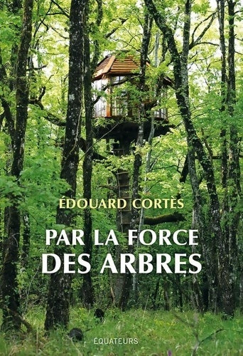 Livrenpoche : Par la force des arbres - Edouard Cortès - Livre