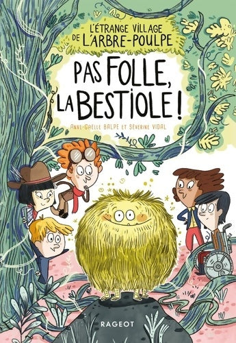Livrenpoche : L'étrange village de l'Arbre-Poulpe - Pas folle la bestiole ! - Anne-Gaëlle Balpe - Livre