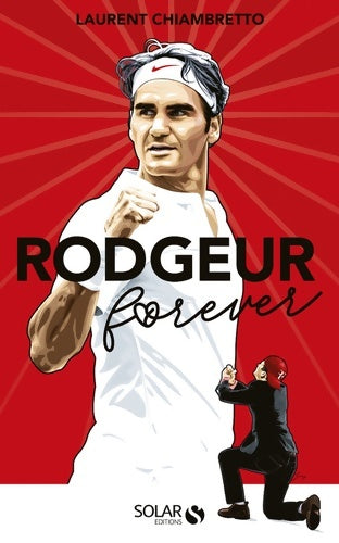 Livrenpoche : Rodgeur Federer forever - Laurent Chiambretto - Livre