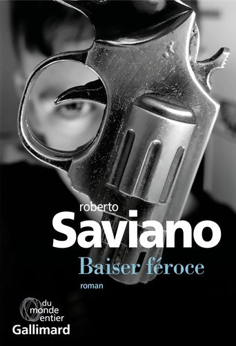 Livrenpoche : Baiser féroce - Roberto Saviano - Livre