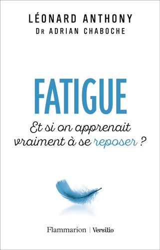 Livrenpoche : Fatigue : Et si on apprenait vraiment à se reposer ? - Léonard Anthony - Livre