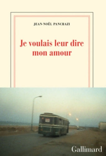 Livrenpoche : Je voulais leur dire mon amour - Jean-Noël Pancrazi - Livre