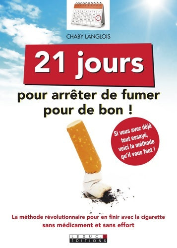 Livrenpoche : Vingt-et-un jour pour arrêter de fumer pour de bon : La méthode révolutionnaire pour réapprendre à bien vivre sans tabac... - Chaby Langlois - Livre