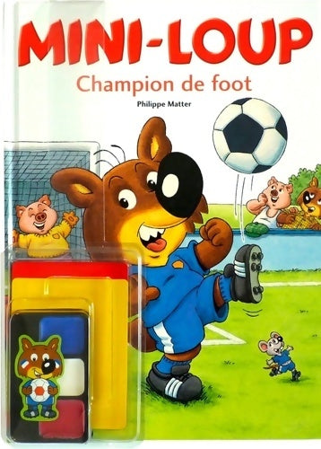 Livrenpoche : Mini-Loup Champion de foot + Maquillage carton rouge et carton jaune - Philippe Matter - Livre