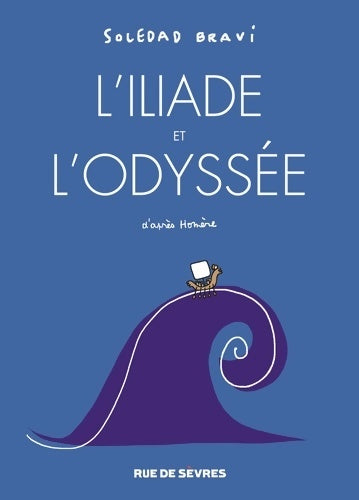 Livrenpoche : L'ILIADE ET L'ODYSSEE - Soledad Bravi - Livre