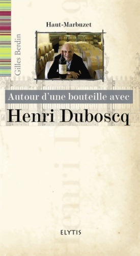 Livrenpoche : Autour d'une bouteille avec Henri Duboscq - Gilles Berdin - Livre
