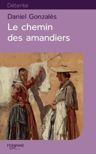 Livrenpoche : Le chemin des amandiers - Daniel Gonzales - Livre