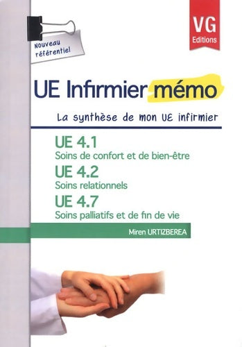 Livrenpoche : UE 4. 1 Soins de confort et de bien-être UE 4. 2 Soins relationnels UE 4. 7 Soins palliatifs et de fin de vie - Miren Urtizberea - Livre
