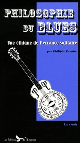 Livrenpoche : Philosophie du blues : Une éthique de l'errance solitaire - Philippe Paraire - Livre