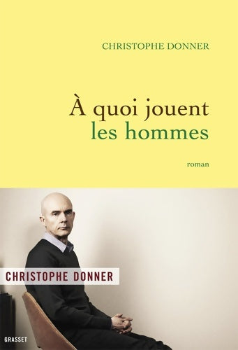 Livrenpoche : A quoi jouent les hommes : Roman - Christophe Donner - Livre