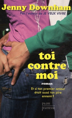 Livrenpoche : Toi contre moi : Et si ton premier amour était aussi ton pire ennemi ? - Jenny Downham - Livre