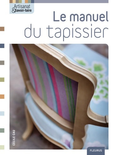 Livrenpoche : Le manuel du tapissier - Cécile Cau - Livre