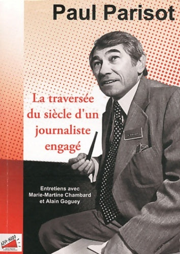 Livrenpoche : La traversée du siècle d'un journaliste engagé - Paul Parisot - Livre