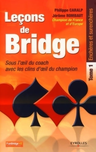 Livrenpoche : Lec?ons de bridge : Sous l'oeil du coach avec les clins d'oeil du champion Tome I - Enche?res et surenche?res - Philippe Caralp - Livre