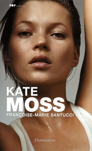 Livrenpoche : Kate Moss - Françoise-Marie Santucci - Livre