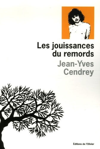 Livrenpoche : Les Jouissances du remords - Jean-Yves Cendrey - Livre