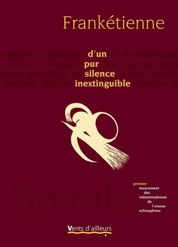 Livrenpoche : D'Un pur silence inextinguible : Premier mouvement des métamorphoses de l'oiseau schizophone - Frankétienne - Livre