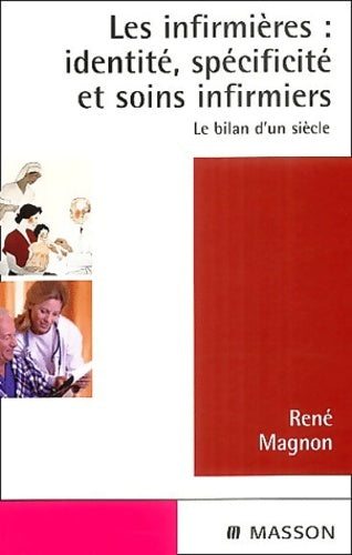 Livrenpoche : Les infirmières : Identité spécificité et soins infirmiers - René Magnon - Livre