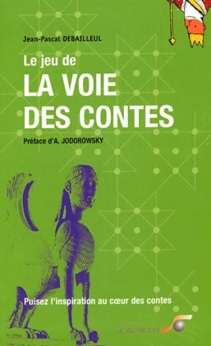 Livrenpoche : Le Jeu de la voie des contes : Puisez l'inspiration au coeur des contes - Jean-Pascal Debailleul - Livre