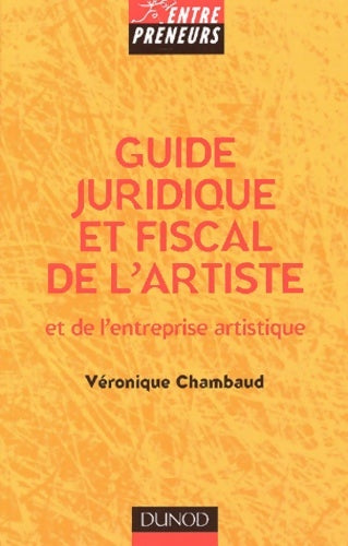 Livrenpoche : Guide juridique et fiscal de l'artiste et de l'entreprise artistique - Véronique Chambaud - Livre