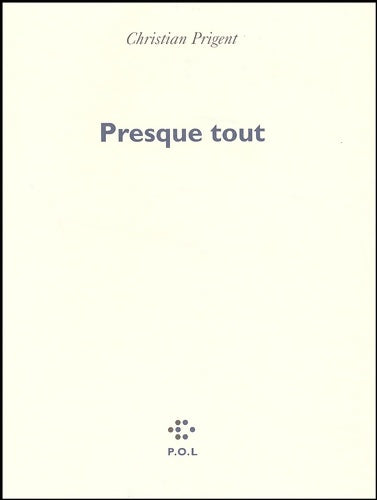 Livrenpoche : Presque tout - Christian Prigent - Livre