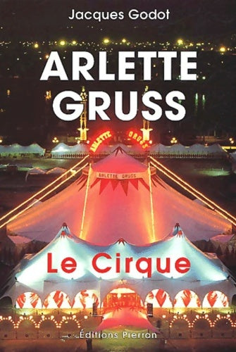 Livrenpoche : Arlette Gruss : Le cirque - Jacques Godot - Livre