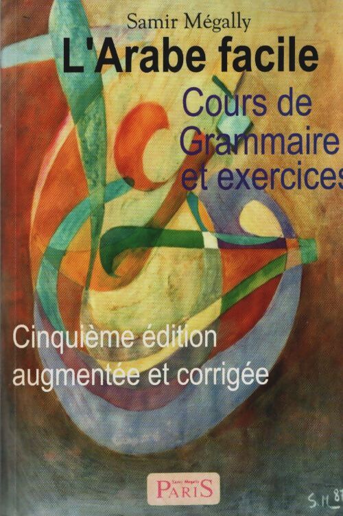 Livrenpoche : L'arabe facile : Cours de grammaire et exercices - Samir Mégally - Livre