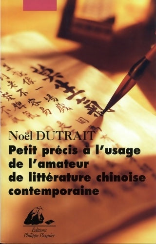 Livrenpoche : Petit Précis A L'Usage De L'Amateur De littérature Chinoise Contemporaine - Noël Dutrait - Livre