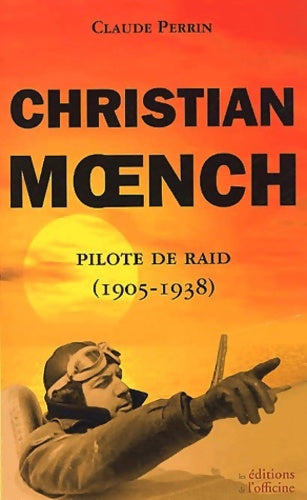 Livrenpoche : Christian Moench pilote de raid - Claude (Antoine Clovis) Perrin - Livre