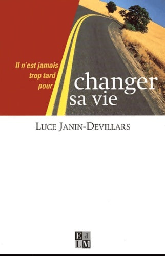Livrenpoche : Il n'est jamais trop tard pour changer sa vie - Luce Janin-Devillars - Livre