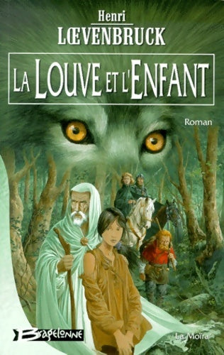 Livrenpoche : La Moïra Tome I : La louve et l'enfant - Henri Loevenbruck - Livre