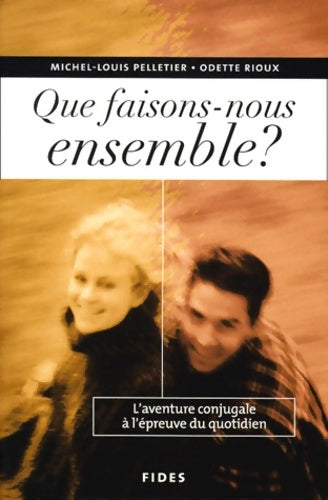 Livrenpoche : Que faisons-nous ensemble ?. L'aventure conjugale à l'épreuve du quotidien - Odette Rioux - Livre