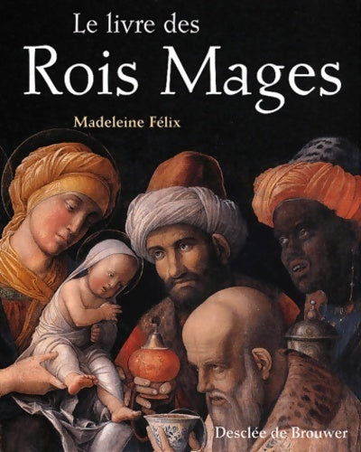 Livrenpoche : Le Livre des Rois Mages - Madeleine Félix - Livre