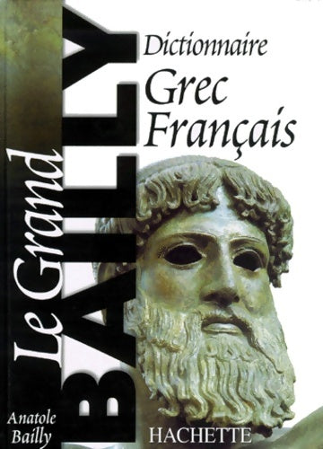 Livrenpoche : Dictionnaire Grec-Français. Le Grand Bailly - Anatole Bailly - Livre