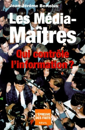 Livrenpoche : Les Média-Maîtres - Jean-Jérôme Bertolus - Livre