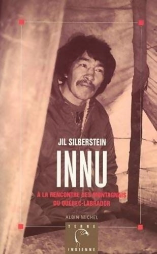 Livrenpoche : Innu - être indien aujourd'hui au Québec - Silberstein Jil - Livre
