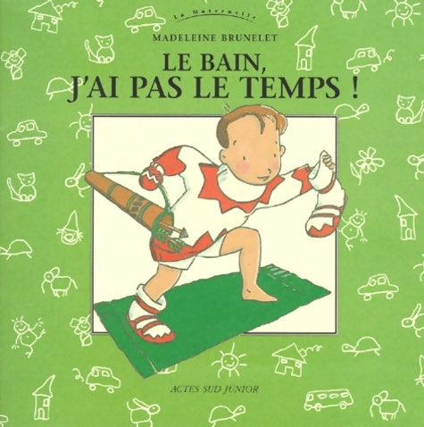 Livrenpoche : Le Bain j'ai pas le temps ! - Madeleine Brunelet - Livre
