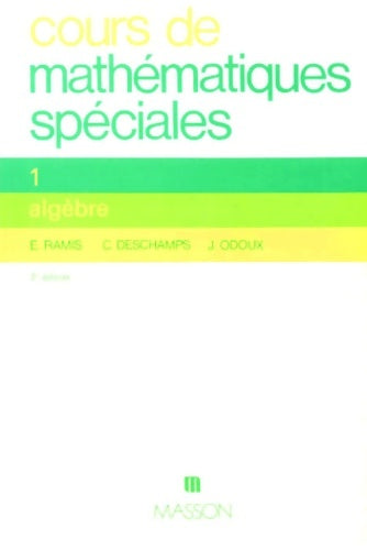 Livrenpoche : Cours De mathématiques Speciales. Tome I Algèbre 2eme Edition - Edmond Ramis - Livre