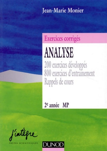 Livrenpoche : Analyse : 200 Exercices développés 800 exercices d'entraînement rappels de cours 2ème année MP - Jean-Marie Monier - Livre