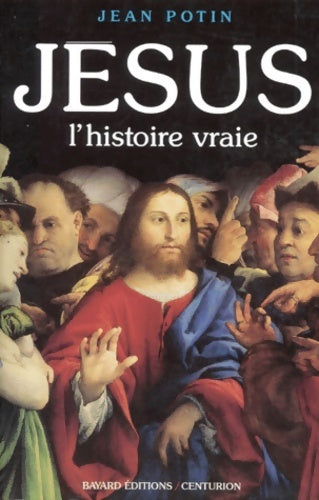 Livrenpoche : Jésus. L'histoire vraie - Jean Potin - Livre