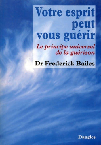 Livrenpoche : Votre esprit peut vous guérir - Frédérick W. Bailes - Livre