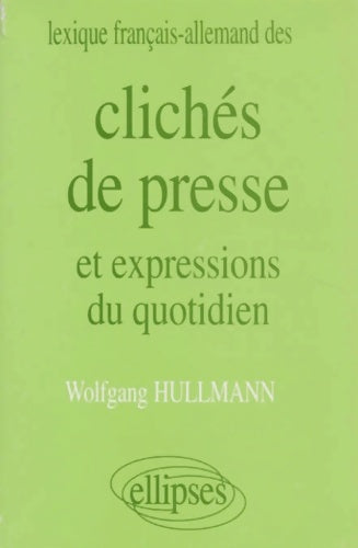 Livrenpoche : Lexique français/allemand des clichés de presse et expressions du quotidien - Wolfgang Hullmann - Livre
