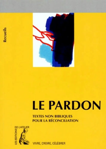Livrenpoche : Le pardon. Texte non bibliques pour la réconciliation - Bernard Marliangeas - Livre