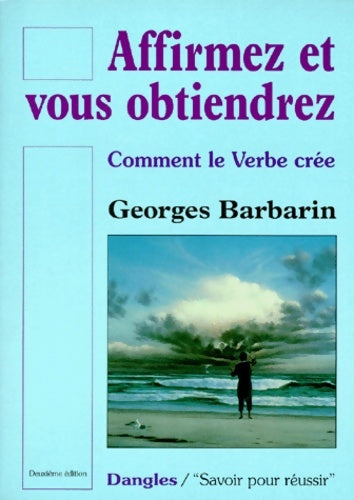 Livrenpoche : Affirmez et vous obtiendrez : Comment le verbe crée - Georges Barbarin - Livre