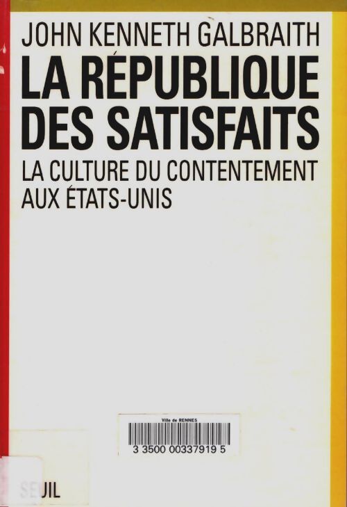 Livrenpoche : La république des satisfaits : La culture du contentement aux Etats-Unis - Galbrait - Livre