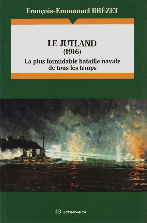 Livrenpoche : Le jutland 1916 : La plus formidable bataille de tous les temps - François-Emmanuel Brézet - Livre