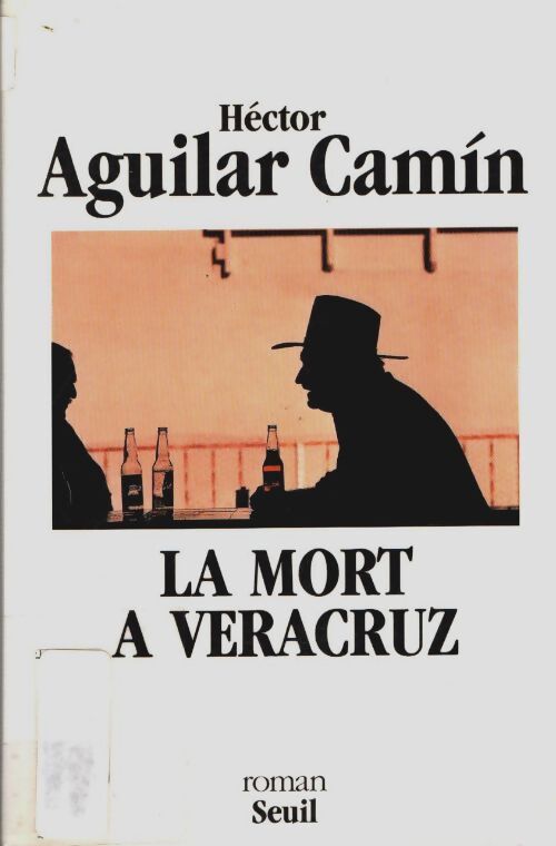 Livrenpoche : La mort à veracruz - Héctor Aguilar Camín - Livre