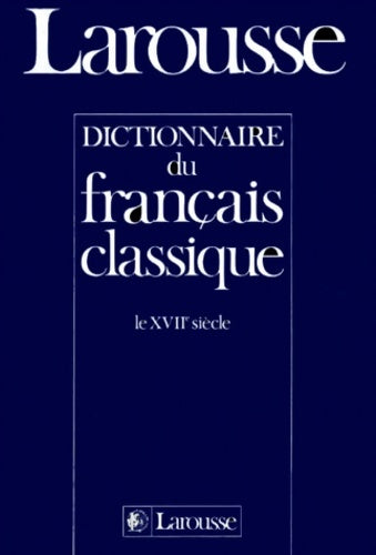 Livrenpoche : Dictionnaire Du français Classique. Le Xviieme siècle - Jean Dubois - Livre
