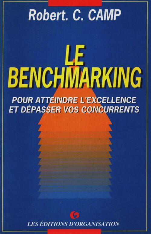Livrenpoche : Le benchmarking : Pour atteindre l'excellence et dépasser vos concurrents - Robert C. Camp - Livre